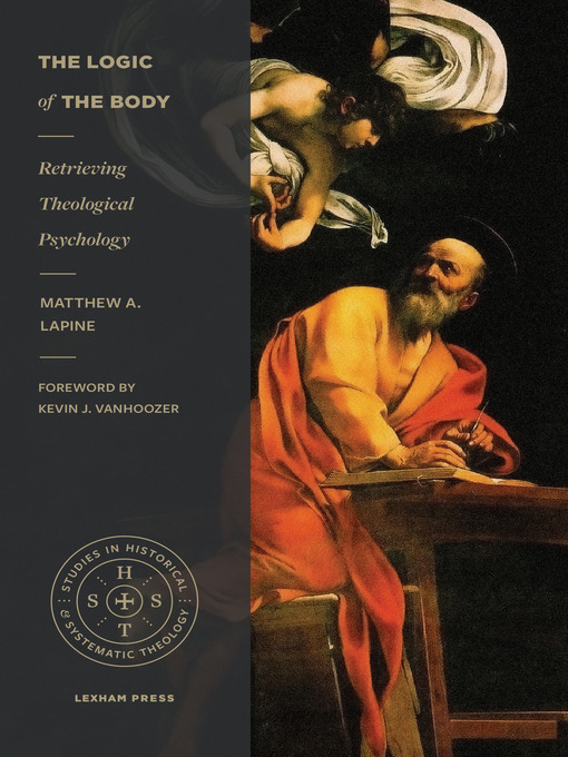 Title details for The Logic of the Body by Matthew A. LaPine - Available